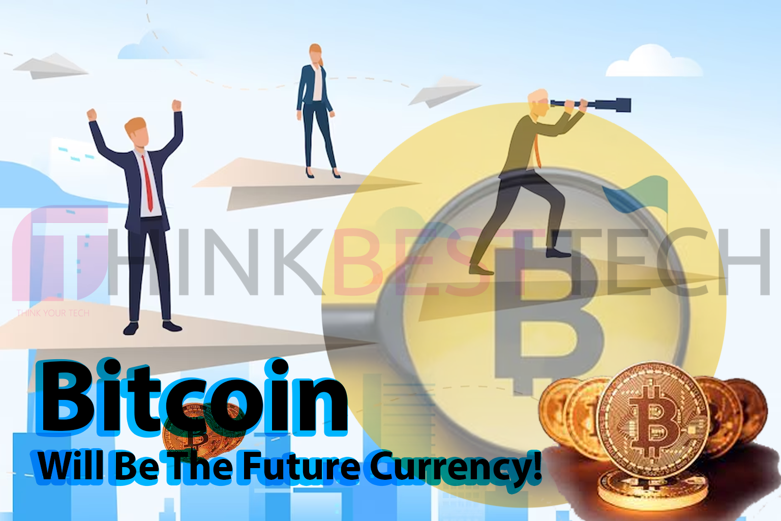 Bitcoin will be the future currency!