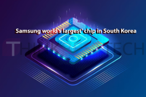 Samsung-worlds-largest-chip-in-South-Korea